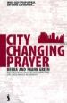 More information on City Changing Prayer - When God's People Pray, Anything Can Happen
