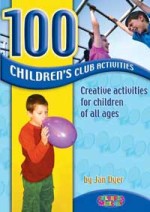100 Children's Club Activities: Creative Activities for Children...