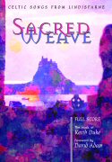 Sacred Weave: Full Score- Celtic Songs from Lindisfarne
