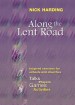 More information on Along the Lent Road: Inspired Sessions for Schools and Churches