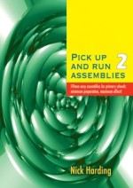 Pick Up and Run Assemblies 2 - 15 easy assemblies for primary schools