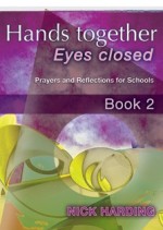 Hands Together Eyes Closed: Prayers and Reflections for Schools Book 2