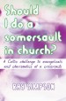 More information on Should I Do A Somersault in Church? - A Celtic Challenge to...
