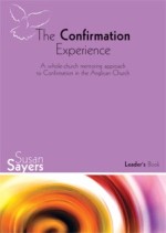 The Confirmation Experience: Leader's Book - A Whole-Church...