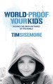 More information on World-Proof Your Kids: Raising Children Unstained by the World