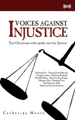 Voices Against Injustice: Ten Christians who spoke out for justice