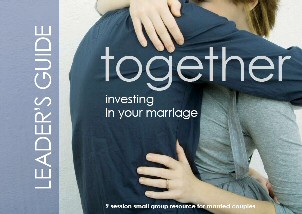 More information on Together: Investing in Your Marriage: Leader's Guide