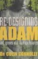 More information on Re-Designing Adam : God, Genes And Human Futures