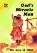 More information on Gods Miracle Man - Story Of Elijah