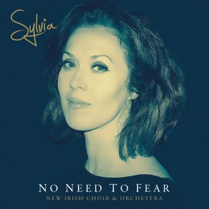 More information on No Need To Fear Sylvia & the  New Irish Choir & Orchestra 
