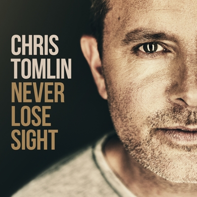 More information on Never Lose Sight Chris Tomlin