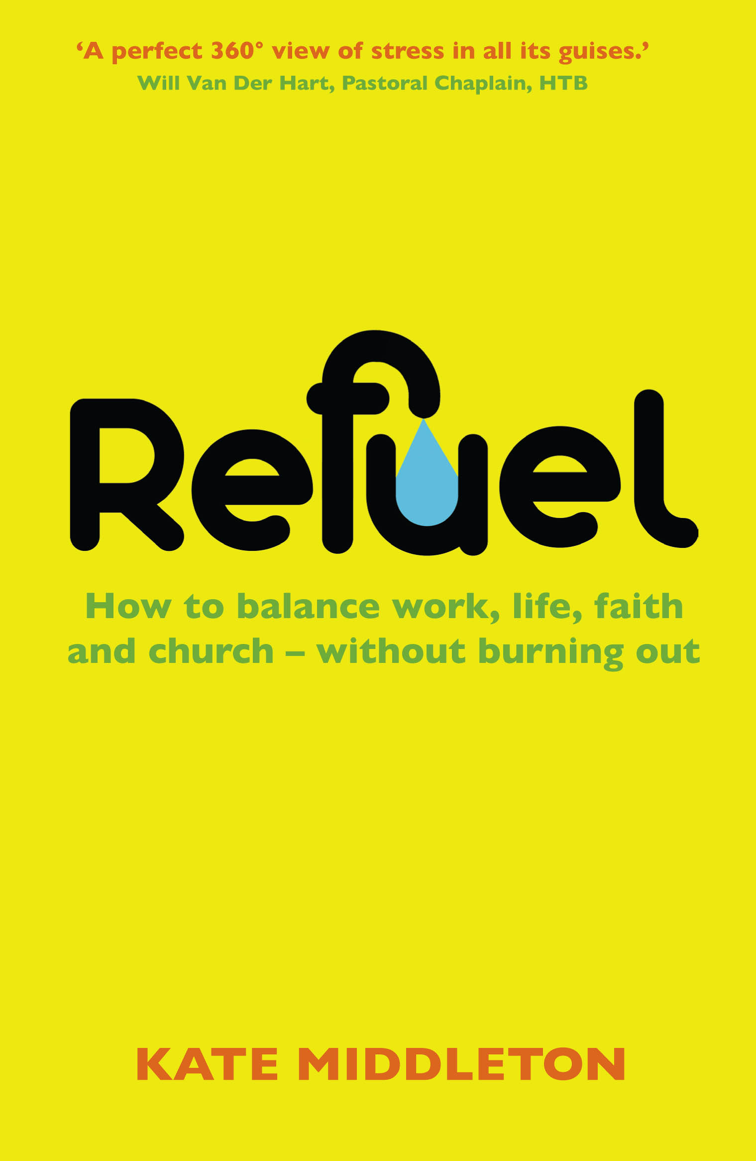 Refuel How to balance Work, Life, Faith and Church