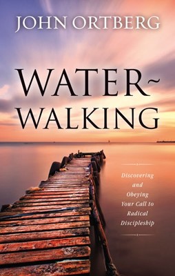 More information on Water Walking Discovering and Obeying Your Call to Radical Discipleship