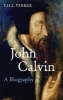 More information on John Calvin: A Biography