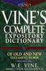 New Vine's Complete Expository Dictionary of Old & New Testament Words