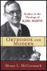 Orthodox and Modern: Studies in the Theology of Karl Barth