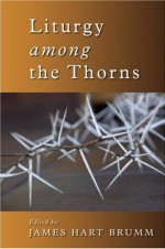 Liturgy among the Thorns