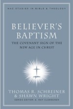 Believer's Baptism: Sign of the Covenant in Christ