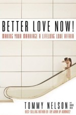 Better Love Now!: Making Your Marriage a Lifelong Love Affair
