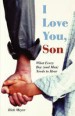 More information on I Love You, Son: What Every Boy (and Man) Needs to Hear