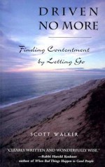 Driven No More : Finding Contentment By Letting Go