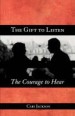More information on Gift to Listen, the Courage to Hear