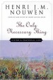 More information on Only Necessary Thing: Living a Prayerful Life