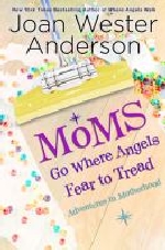 Moms Go Where Angels Fear to Tread