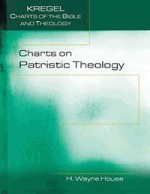 Charts on Patristic Theology (Kregel Charts of the Bible and Theology)