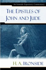 The Epistles of John and Jude: Ironside Expository Commentaries