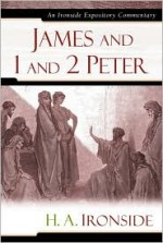 James and 1 and 2 Peter (Ironside Expository Commentaries)