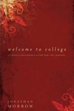 Welcome to College: A Christian's Guide for the Journey
