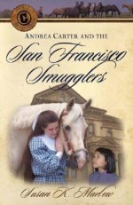 Andrea Carter and the San Francisco Smugglers (Circle C Adventures)