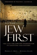 To the Jew First: The Case for Jewish Evangelism in Scripture and Hist