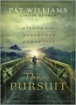 The Pursuit: Wisdom for the Adventure of Your Life