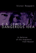 More information on C.S. Lewis's Dangerous Idea: In Defense of the Argument from Reason
