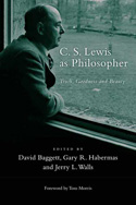 C. S. Lewis as Philosopher: Truth, Goodness and Beauty