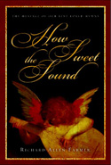 More information on How Sweet the Sound: The Message of Our Best-Loved Hymns