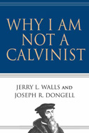 More information on Why I am Not a Calvinist
