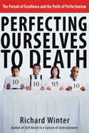 More information on Perfecting Ourselves To Death