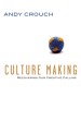 More information on Culture Making: Recovering Our Creative Calling