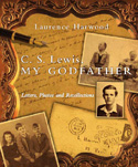 C. S. Lewis, My Godfather - Letters, Photos and Recollections
