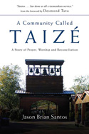 More information on A Community Called Taize: A Story of Prayer, Worship and Reconciliatio