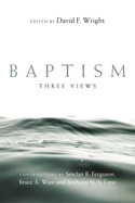 More information on Baptism: Three Views