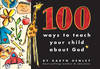 100 Ways To Teach Your Child About