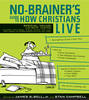 No-Brainer's Guide to How Christians Live (Including CD-Rom)