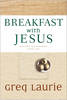 Breakfast with Jesus : Discover His Presence Every Day