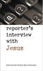 Reporter's Interview With Jesus, A