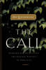 More information on The Call: Finding and Fulfilling the Central Purposes Of Your Life