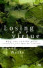 More information on Losing Our Virtue: Why the Church Must Recover Its Moral Vision